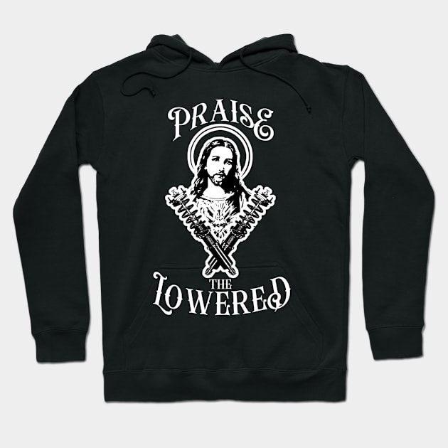 Praise the Lowered Hoodie by SmashBang